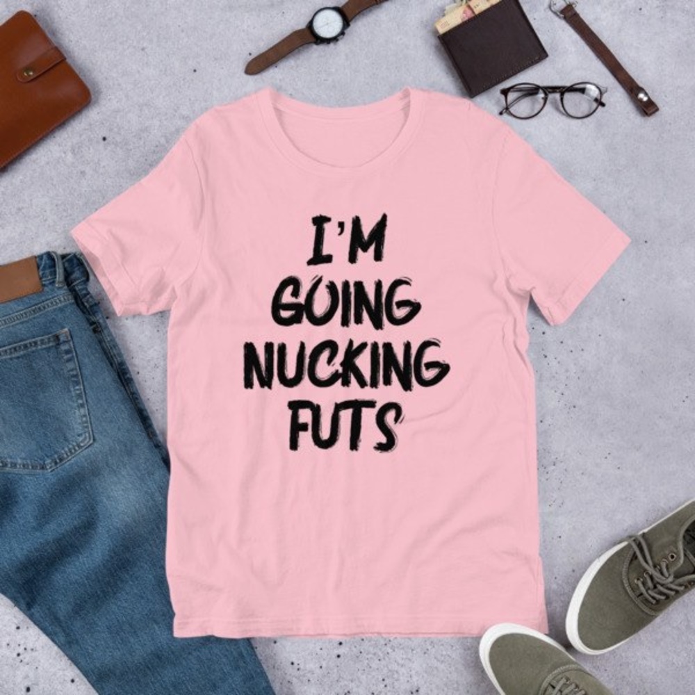 🤪NWT-All Time Fave-I’m Going Nucking Futs T! 🤪